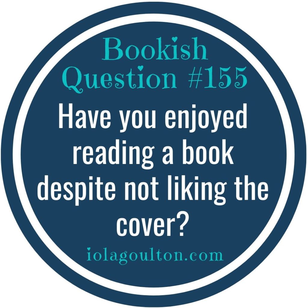 Have you enjoyed reading a book despite not liking the cover?