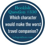 Which character would make the worst travel companion?