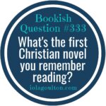 What's the first Christian novel you remember reading?