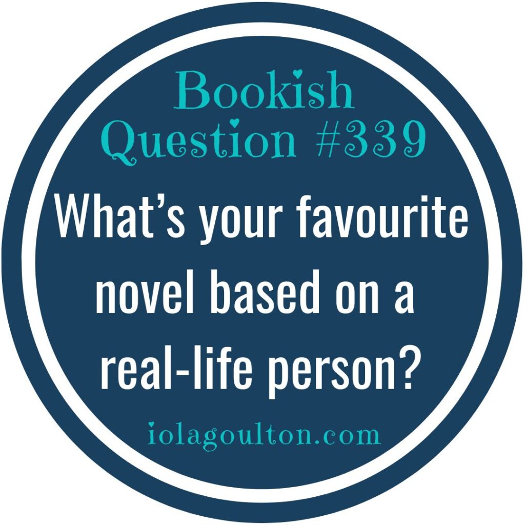 What's your favourite novel based on a real-life person?