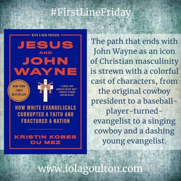 First Line Friday #343 | Jesus and John Wayne by Kristen Kobes Du Mez