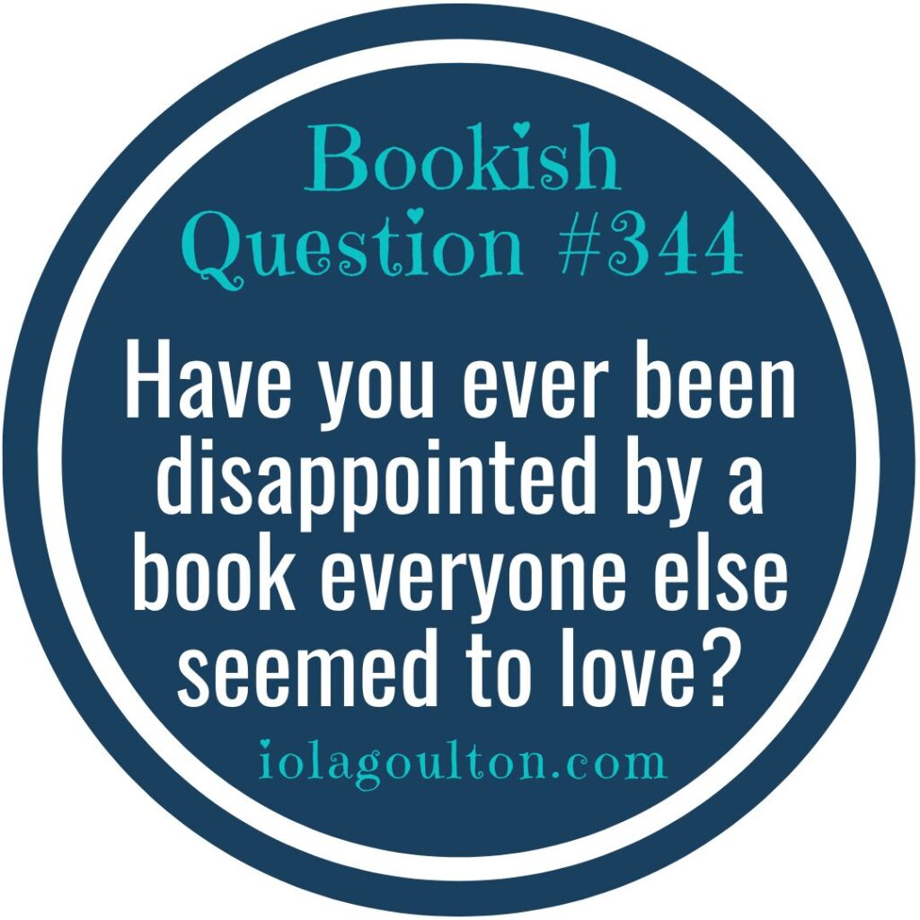 Have you ever been disappointed by a book everyone else seemed to love?