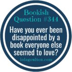 Have you ever been disappointed by a book everyone else seemed to love?