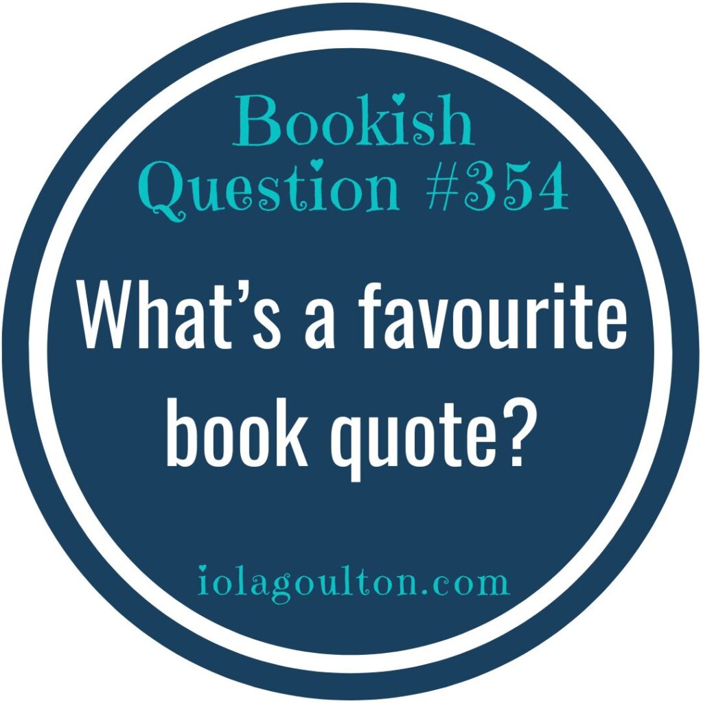 What's a favourite book quote?