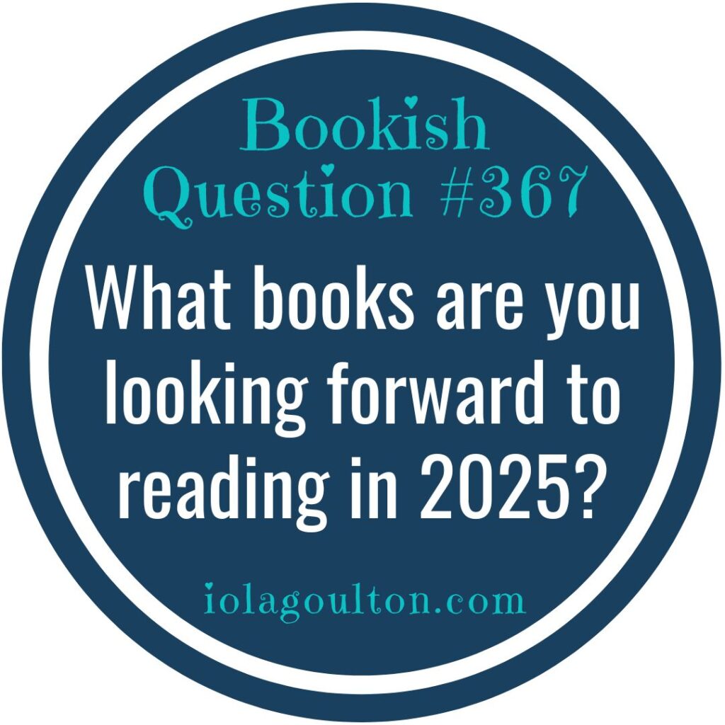 What books are you looking forward to reading in 2025?